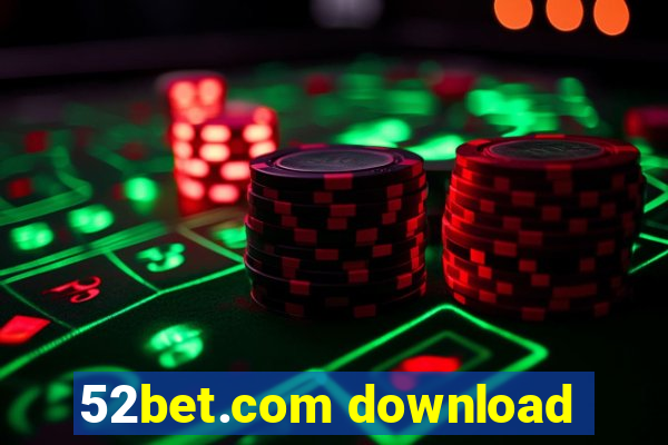 52bet.com download